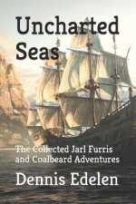 Uncharted Seas: The Collected Jarl Furris and Coalbeard Adventures