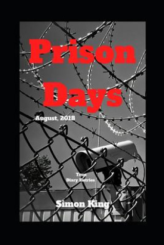 Prison Days: True Diary Entries by a Maximum Security Prison Officer, August, 2018