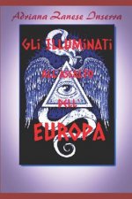 Gli Illuminati all'Assalto dell'Europa (vol.2): Poteri Occulti dominano il mondo