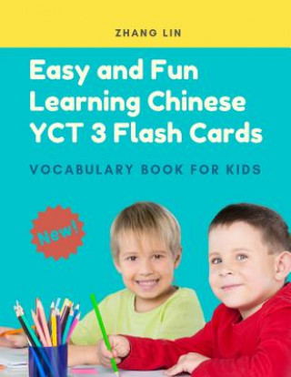 Easy and Fun Learning Chinese Yct 3 Flash Cards Vocabulary Book for Kids: New 2019 Standard Course with Full Basic Mandarin Chinese Vocab Flashcards f
