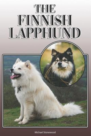 The Finnish Lapphund: A Complete and Comprehensive Owners Guide To: Buying, Owning, Health, Grooming, Training, Obedience, Understanding and