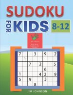 Sudoku for Kids 8-12 - Compendium of Two Guides -The Only Guide You Need for Improving Focus and Get Good with Concentration in Numbers