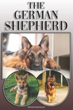 The German Shepherd: A Complete and Comprehensive Owners Guide To: Buying, Owning, Health, Grooming, Training, Obedience, Understanding and