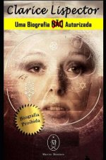 Clarice Lispector. Uma Biografia N?o Autorizada