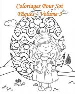 Coloriages Pour Soi - Pâques - Volume 3: 25 Décors sur base d'OEufs de Pâques