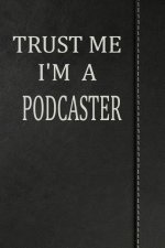 Trust Me I'm a Podcaster: Blank Recipe Book Cookbook Journal Notebook 120 Pages 6x9