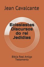 Eclesiastes Discursos do rei Jedidias: Bíblia Real Antigo Testamento