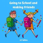 Going to School and making friends