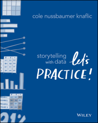 Storytelling with Data - Let`s Practice! (Cole Nussbaumer Knaflic)(Brožovaná)