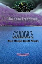 Condor 5: Where Thoughts Becomes Pleasure