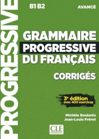 Grammaire progressive du français. Niveau avancé - 3?me édition. Lösungsheft