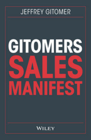 Gitomers Sales-Manifest - Unverzichtbare Ma nahmen, damit Sie heute und in Zukunft erfolgreich verkaufen