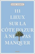111 lieux sur la Côte d'Azur ? ne pas manquer