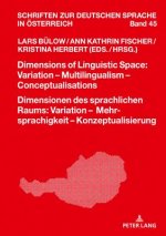 Dimensions of Linguistic Space: Variation - Multilingualism  Conceptualisations Dimensionen des sprachlichen Raums: Variation - Mehrsprachigkeit - Kon