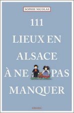 111 lieux en Alsace ? ne pas manquer