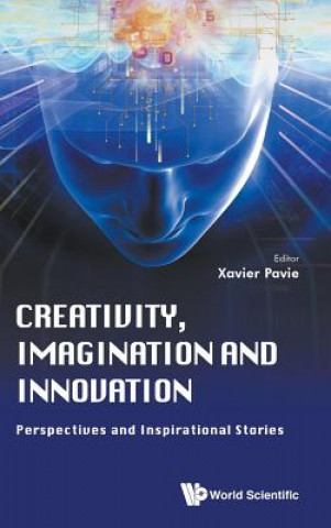 Creativity, Imagination And Innovation: Perspectives And Inspirational Stories