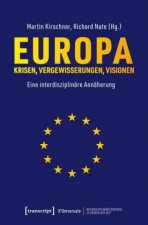 Europa - Krisen, Vergewisserungen, Visionen