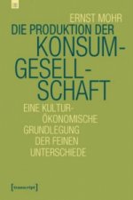 Die Produktion der Konsumgesellschaft