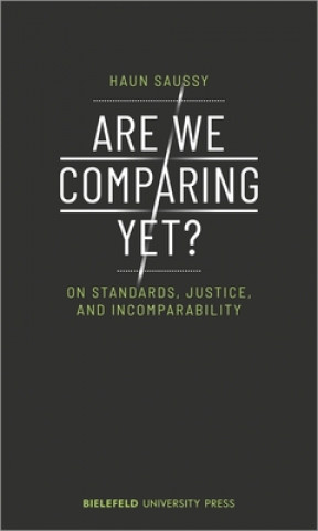 Are We Comparing Yet? - On Standards, Justice, and Incomparability