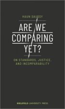 Are We Comparing Yet? - On Standards, Justice, and Incomparability
