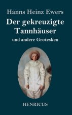gekreuzigte Tannhauser und andere Grotesken