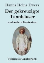 gekreuzigte Tannhauser und andere Grotesken (Grossdruck)