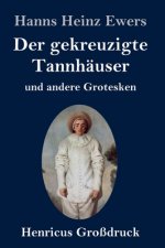 gekreuzigte Tannhauser und andere Grotesken (Grossdruck)