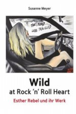 Wild at Rock 'n' Roll Heart - Esther Rebel und ihr Werk