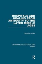 Hospitals and Healing from Antiquity to the Later Middle Ages