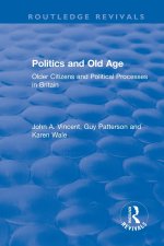 Politics and Old Age: Older Citizens and Political Processes in Britain
