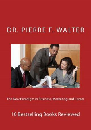 The New Paradigm in Business, Marketing and Career: 10 Bestselling Books Reviewed