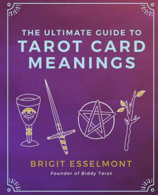 Ultimate Guide to Tarot Card Meanings (Brigit Esselmont)(Miękka)