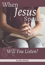 When Jesus Speaks: Will You Listen