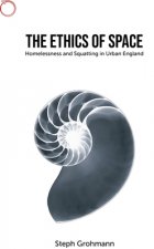 Ethics of Space - Homelessness and Squatting in Urban England