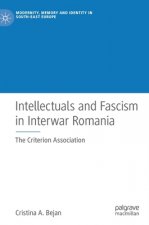 Intellectuals and Fascism in Interwar Romania