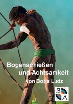 Bogenschiessen und Achtsamkeit