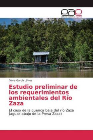 Estudio preliminar de los requerimientos ambientales del Río Zaza