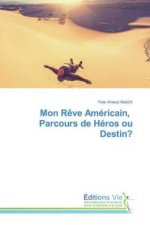 Mon R?ve Américain, Parcours de Héros ou Destin?
