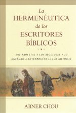 La Hermenéutica de Los Escritores Bíblicos: Los Profetas Y Los Apóstoles Nos Ense?an a Interpretar Las Escrituras