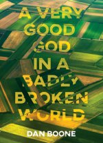 A Very Good God in a Badly Broken World