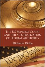 US Supreme Court and the Centralization of Federal Authority, The