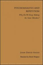 Psychoanalysis and Repetition: Why Do We Keep Making the Same Mistakes?