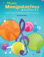 Music Manipulatives Workbook: Playful Props to Reinforce Musical Concepts