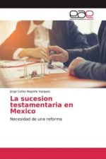 La sucesion testamentaria en Mexico