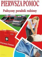 Pierwsza pomoc Podręczny poradnik rodzinny