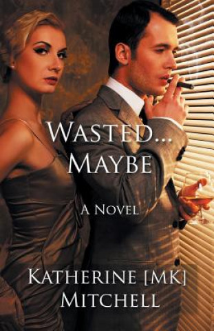 Wasted... Maybe