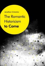Romantic Historicism to Come