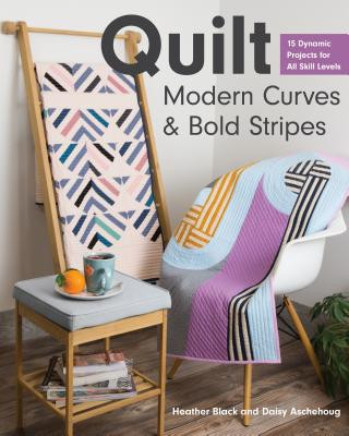 Quilt Modern Curves & Bold Stripes (Heather Black,Daisy Aschehoug)(Miękka)