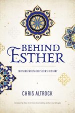 Behind Esther: Thriving When God Seems Distant