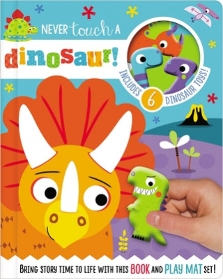 Never Touch a Dinosaur! [With 10 Toy Characters and A Fold-Out, Soft Mat]